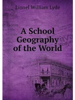 A School Geography of the World