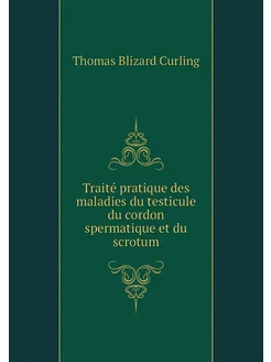 Traité pratique des maladies du testi