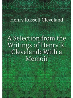 A Selection from the Writings of Henr