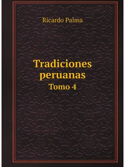 Tradiciones peruanas. Tomo 4