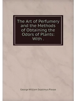 The Art of Perfumery and the Methods