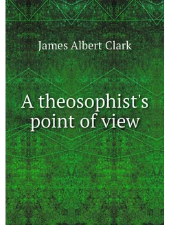 A theosophist's point of view