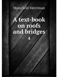 A text-book on roofs and bridges. 4