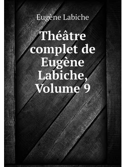 Théâtre complet de Eugène Labiche, Vo