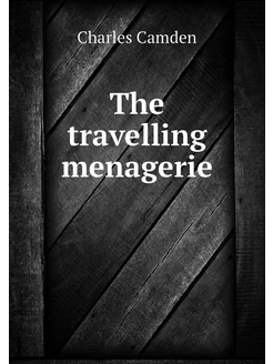 The travelling menagerie