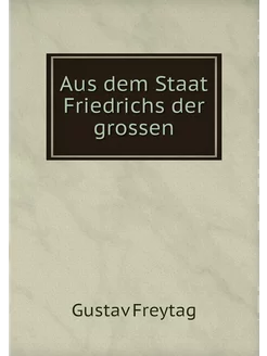 Aus dem Staat Friedrichs der grossen