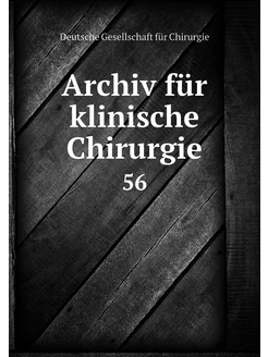 Archiv für klinische Chirurgie. 56