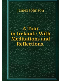 A Tour in Ireland With Meditations