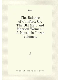 The Balance of Comfort Or, The Old Maid and Married