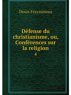 Défense du christianisme, ou, Confére