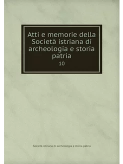 Atti e memorie della Società istriana