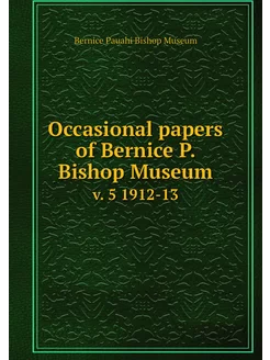 Occasional papers of Bernice P. Bisho