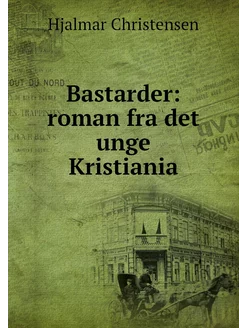 Bastarder roman fra det unge Kristiania