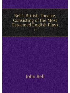 Bell's British Theatre, Consisting of