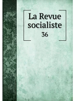 La Revue socialiste. 36