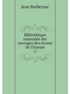 Bibliothèque raisonnée des ouvrages d