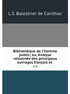 Bibliothèque de l'homme public ou, A