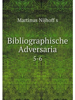 Bibliographische Adversaria. 5-6