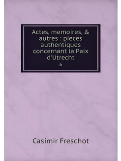 Actes, memoires, & autres pieces au