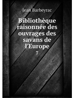 Bibliothèque raisonnée des ouvrages d