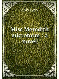 Miss Meredith microform a novel