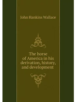 The horse of America in his derivatio