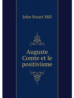 Auguste Comte et le positivisme