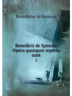 Benedicti de Spinoza Opera quotquot r