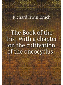 The Book of the Iris With a chapter