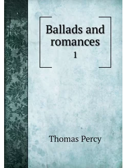 Ballads and romances. 1