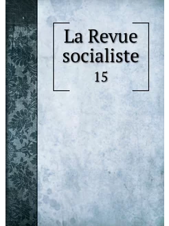 La Revue socialiste. 15