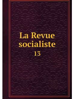 La Revue socialiste. 13