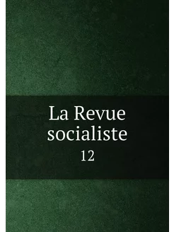 La Revue socialiste. 12