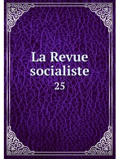 La Revue socialiste. 25