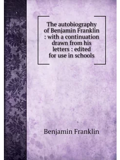 The autobiography of Benjamin Frankli