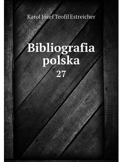 Bibliografia polska. 27