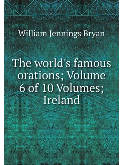 The world's famous orations Volume 6