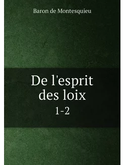 De l'esprit des loix. 1-2