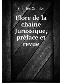 Flore de la chaîne Jurassique, préfac