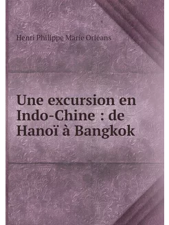 Une excursion en Indo-Chine de Hano