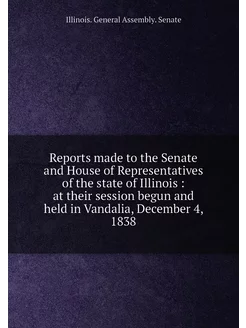 Reports made to the Senate and House