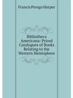 Bibliotheca Americana Priced Catalog