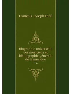 Biographie universelle des musiciens