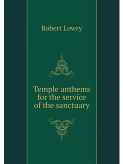 Temple anthems for the service of the