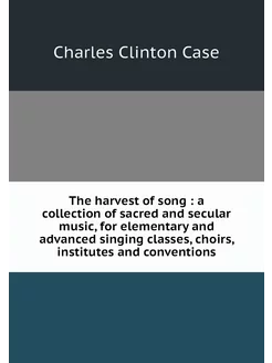 The harvest of song a collection of