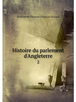 Histoire du parlement d'Angleterre. 2