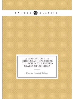 A history of the Protestant Episcopal