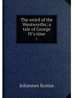 The weird of the Wentworths a tale o