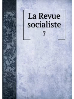 La Revue socialiste. 7