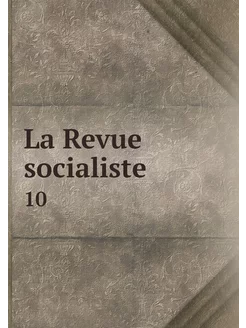 La Revue socialiste. 10